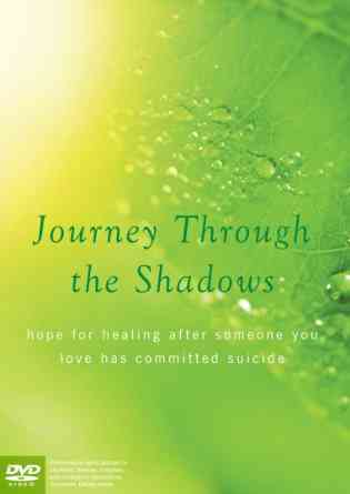 Journey through the shadows – hope for healing after someone you love has committed suicide